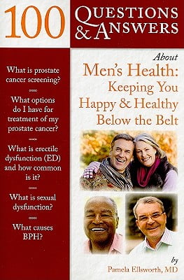 100 Questions & Answers About Mens Health: Keeping You Happy & Healthy Below the Belt